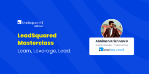 LeadSquared Masterclass – Part 1